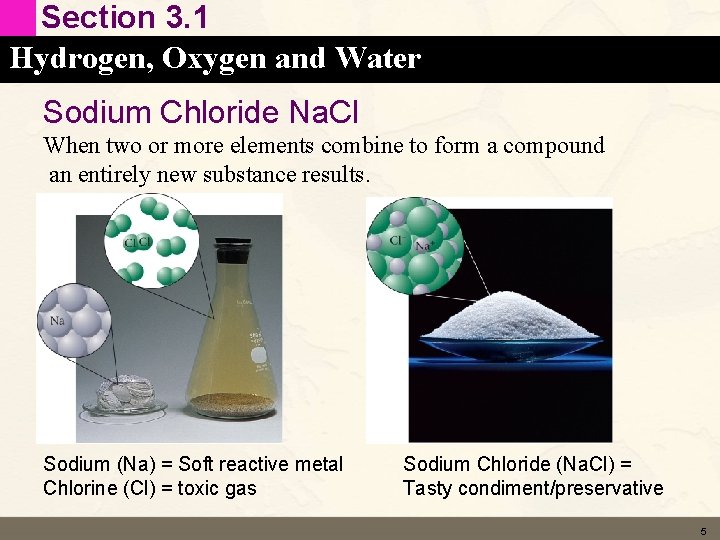 Section 3. 1 Hydrogen, Oxygen and Water Sodium Chloride Na. Cl When two or