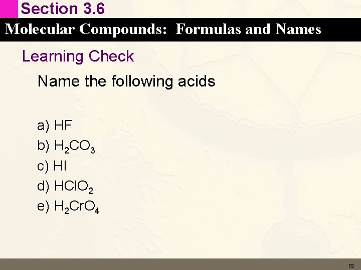 Section 3. 6 Molecular Compounds: Formulas and Names Learning Check Name the following acids