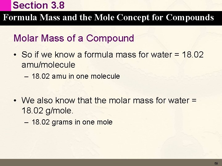 Section 3. 8 Formula Mass and the Mole Concept for Compounds Molar Mass of