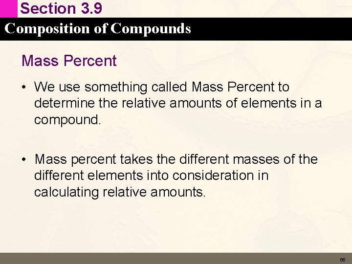 Section 3. 9 Composition of Compounds Mass Percent • We use something called Mass