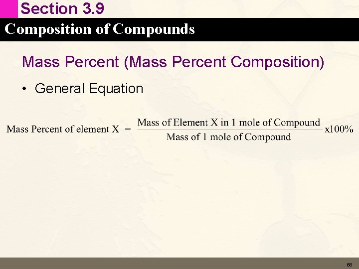 Section 3. 9 Composition of Compounds Mass Percent (Mass Percent Composition) • General Equation