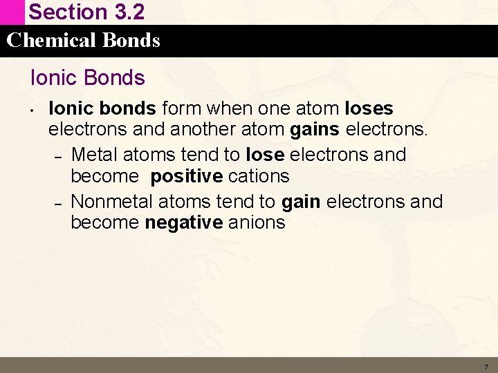 Section 3. 2 Chemical Bonds Ionic Bonds • Ionic bonds form when one atom
