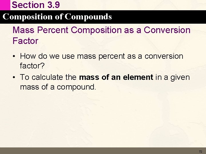 Section 3. 9 Composition of Compounds Mass Percent Composition as a Conversion Factor •