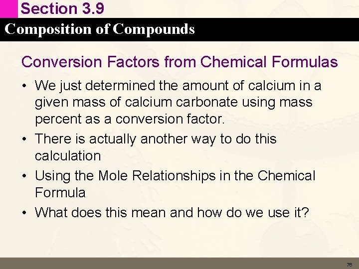 Section 3. 9 Composition of Compounds Conversion Factors from Chemical Formulas • We just