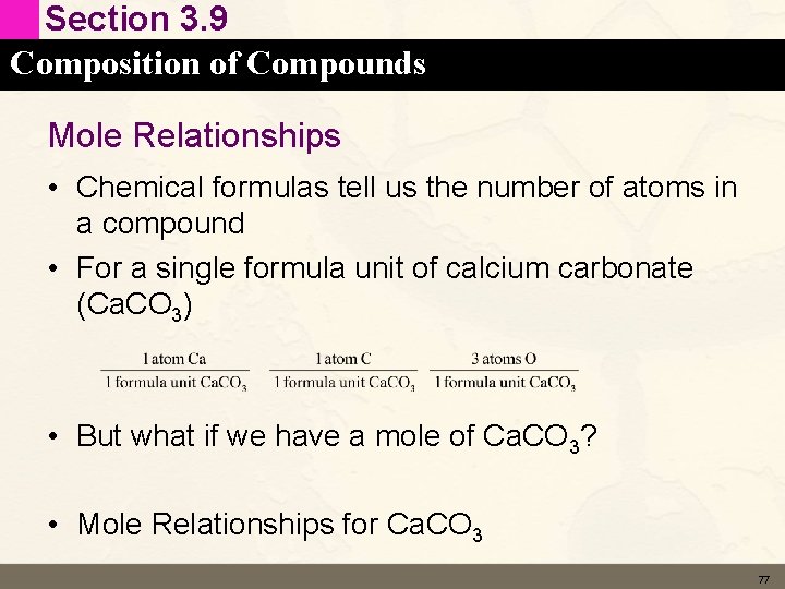 Section 3. 9 Composition of Compounds Mole Relationships • Chemical formulas tell us the