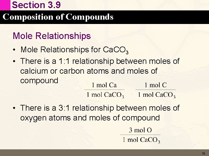 Section 3. 9 Composition of Compounds Mole Relationships • Mole Relationships for Ca. CO