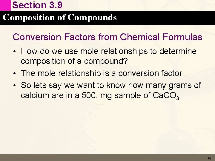 Section 3. 9 Composition of Compounds Conversion Factors from Chemical Formulas • How do