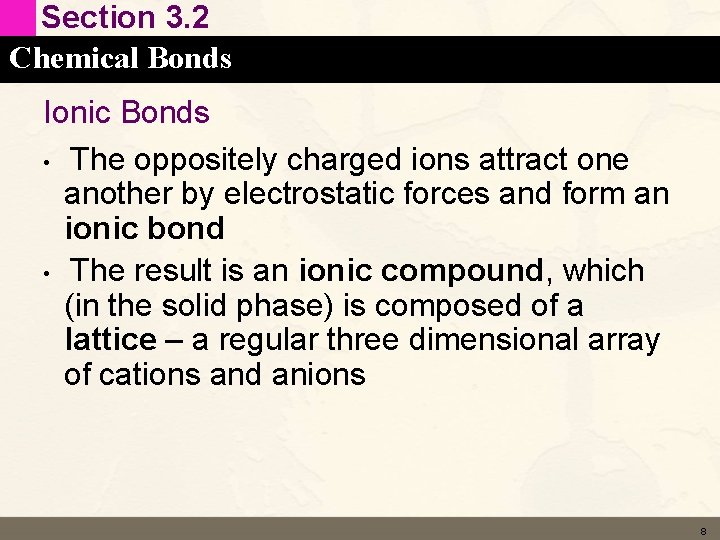 Section 3. 2 Chemical Bonds Ionic Bonds • The oppositely charged ions attract one