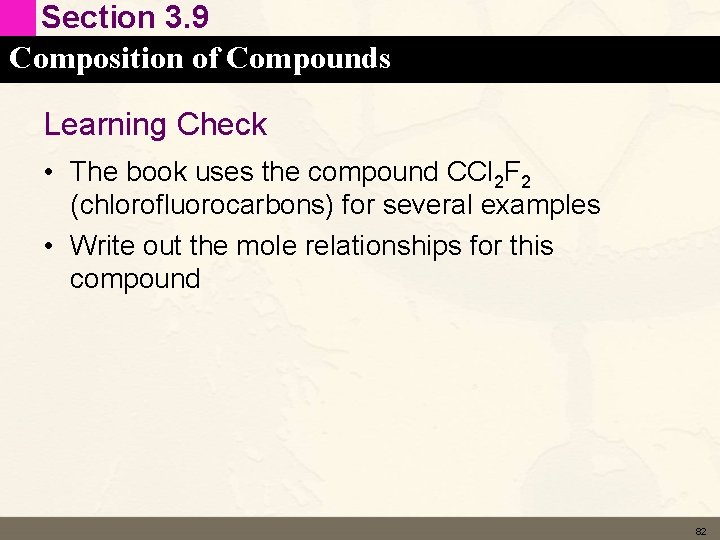 Section 3. 9 Composition of Compounds Learning Check • The book uses the compound