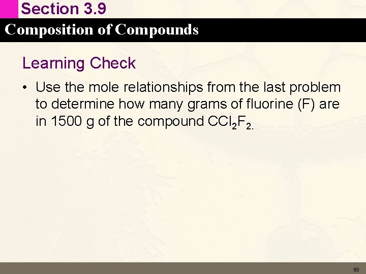 Section 3. 9 Composition of Compounds Learning Check • Use the mole relationships from