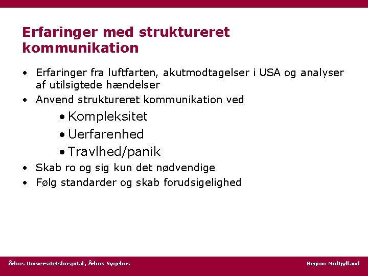 Erfaringer med struktureret kommunikation • Erfaringer fra luftfarten, akutmodtagelser i USA og analyser af