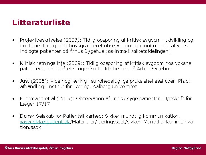 Litteraturliste • Projektbeskrivelse (2008): Tidlig opsporing af kritisk sygdom –udvikling og implementering af behovsgradueret