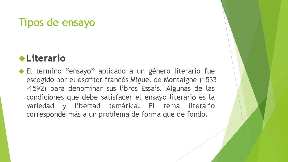 Tipos de ensayo Literario El término “ensayo” aplicado a un género literario fue escogido