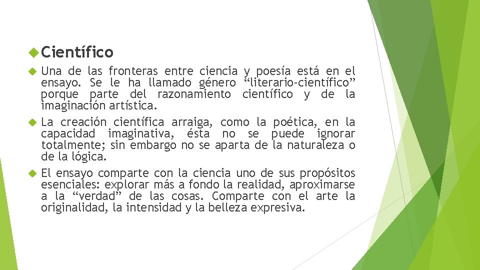  Científico Una de las fronteras entre ciencia y poesía está en el ensayo.