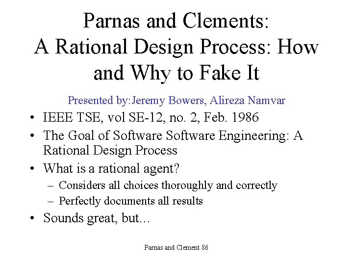 Parnas and Clements: A Rational Design Process: How and Why to Fake It Presented