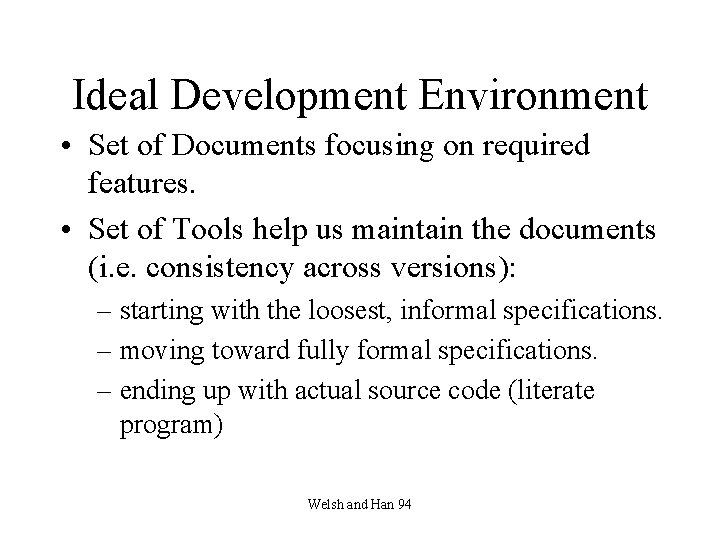 Ideal Development Environment • Set of Documents focusing on required features. • Set of