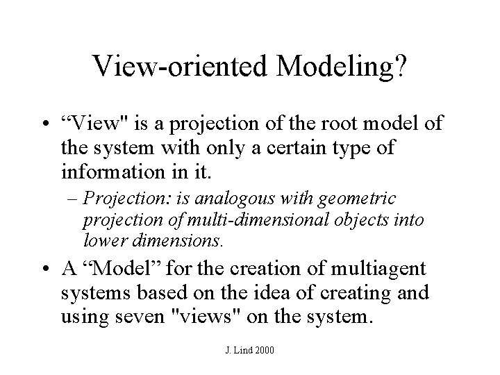 View-oriented Modeling? • “View" is a projection of the root model of the system