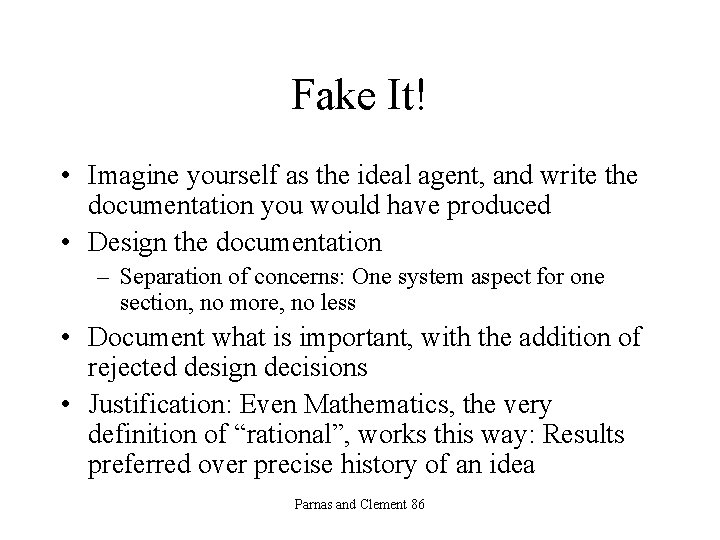 Fake It! • Imagine yourself as the ideal agent, and write the documentation you