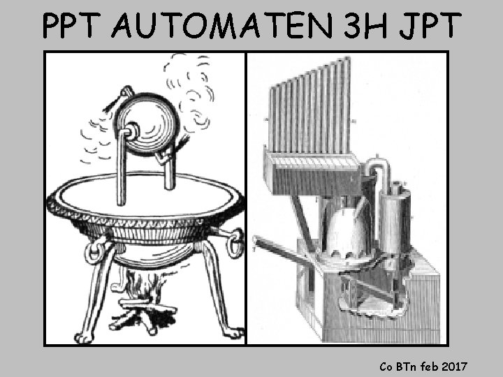 PPT AUTOMATEN 3 H JPT Al duizenden jaren maken mensen automaten, apparaten die van PPT AUTOMATEN 3 H JPT Al duizenden jaren maken mensen automaten, apparaten die van