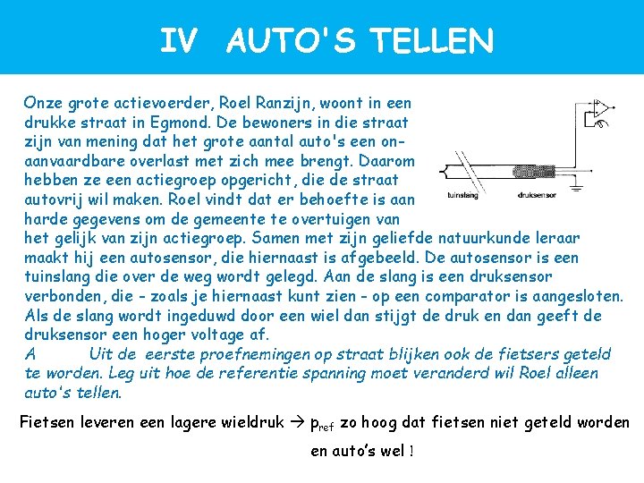 IV AUTO'S TELLEN Onze grote actievoerder, Roel Ranzijn, woont in een drukke straat in IV AUTO'S TELLEN Onze grote actievoerder, Roel Ranzijn, woont in een drukke straat in