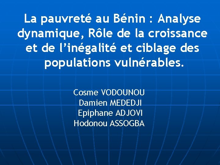 La pauvreté au Bénin : Analyse dynamique, Rôle de la croissance et de l’inégalité