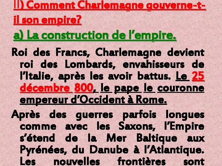 II) Comment Charlemagne gouverne-til son empire? a) La construction de l’empire. Roi des Francs,