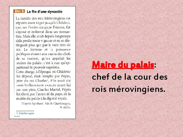 Maire du palais: chef de la cour des rois mérovingiens. 