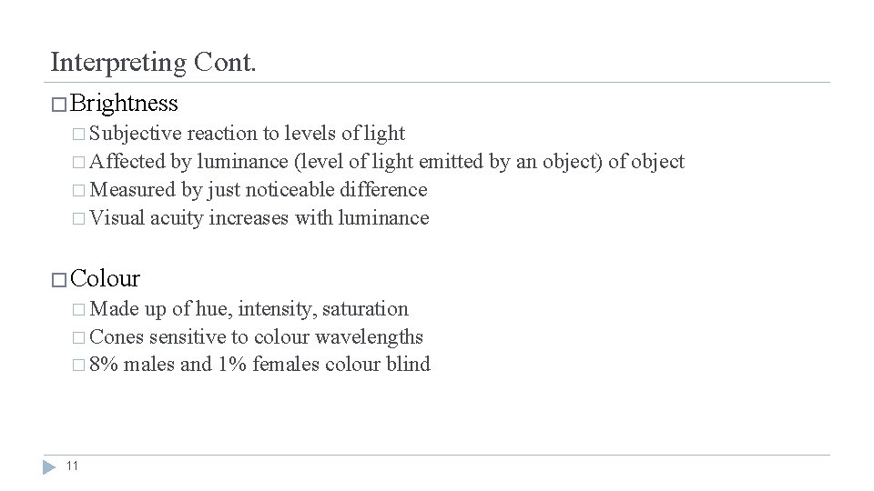Interpreting Cont. �Brightness � Subjective reaction to levels of light � Affected by luminance