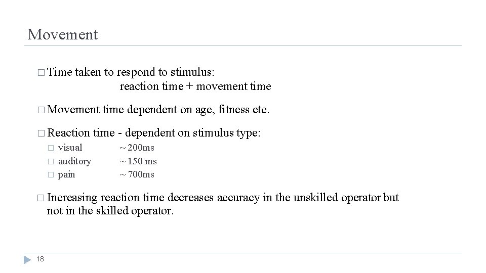 Movement � Time taken to respond to stimulus: reaction time + movement time �