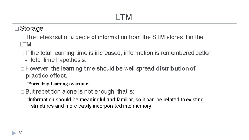 LTM � Storage � The rehearsal of a piece of information from the STM
