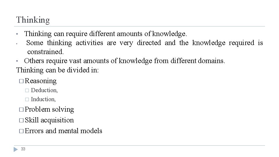 Thinking can require different amounts of knowledge. • Some thinking activities are very directed