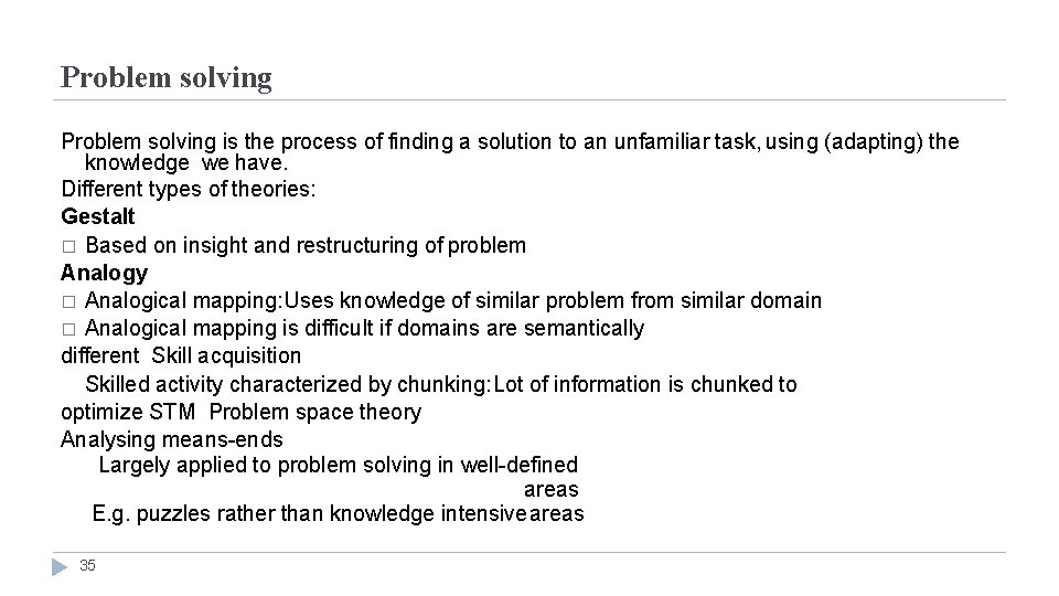 Problem solving is the process of finding a solution to an unfamiliar task, using