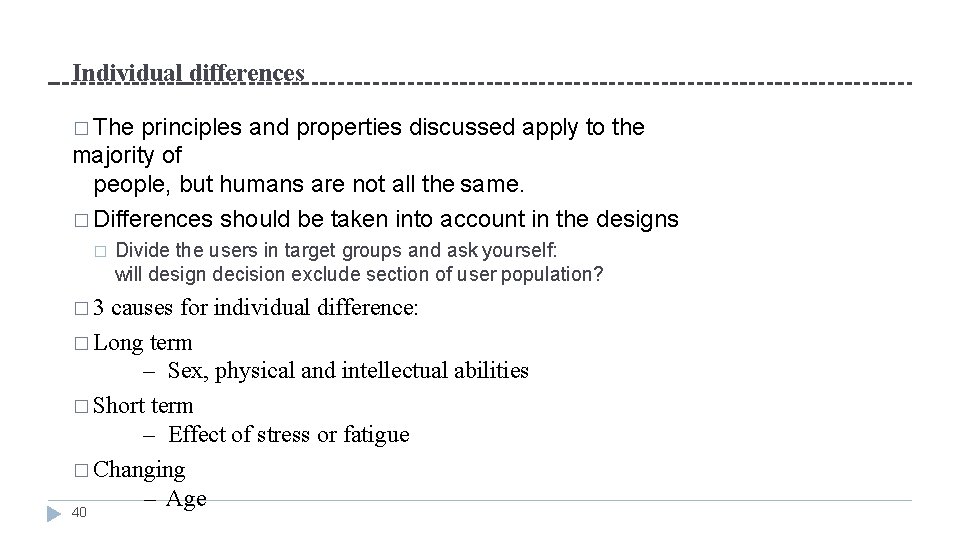 Individual differences � The principles and properties discussed apply to the majority of people,