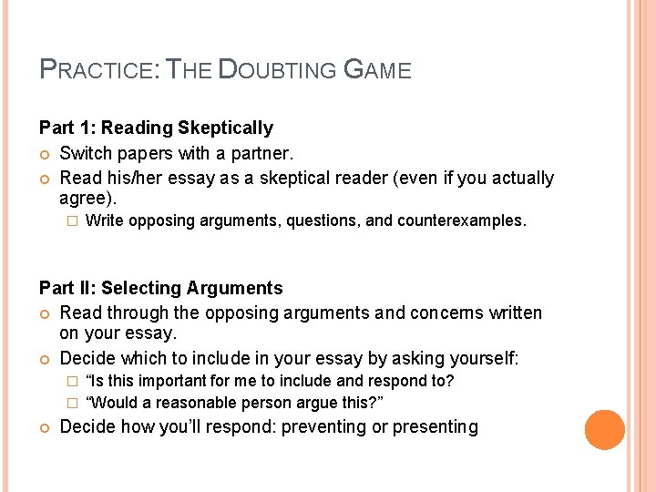 PRACTICE: THE DOUBTING GAME Part 1: Reading Skeptically Switch papers with a partner. Read