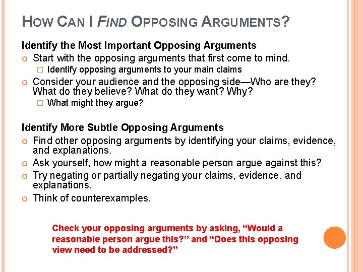 HOW CAN I FIND OPPOSING ARGUMENTS? Identify the Most Important Opposing Arguments Start with