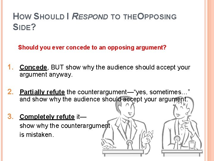 HOW SHOULD I RESPOND TO THEOPPOSING SIDE? Should you ever concede to an opposing