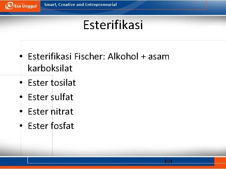 Esterifikasi • Esterifikasi Fischer: Alkohol + asam karboksilat • Ester tosilat • Ester sulfat