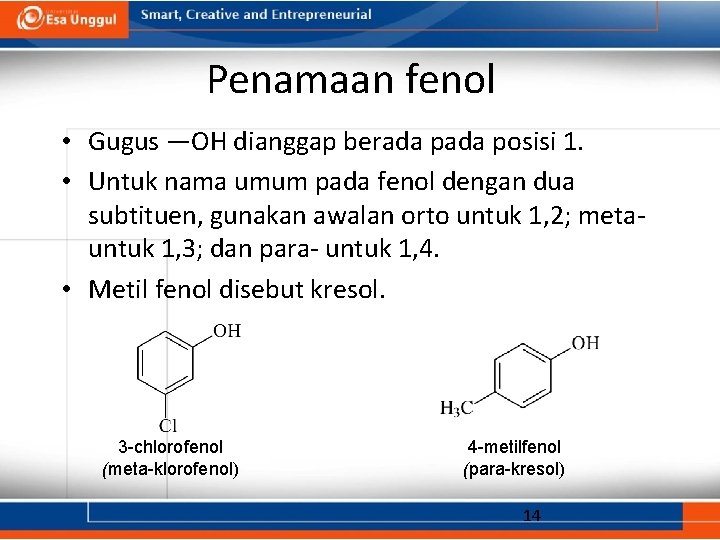 Penamaan fenol • Gugus —OH dianggap berada posisi 1. • Untuk nama umum pada