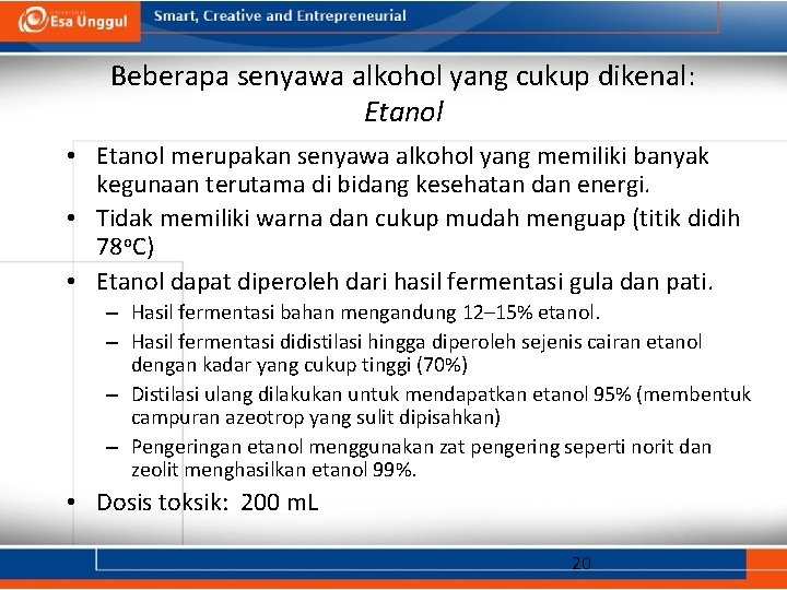 Beberapa senyawa alkohol yang cukup dikenal: Etanol • Etanol merupakan senyawa alkohol yang memiliki