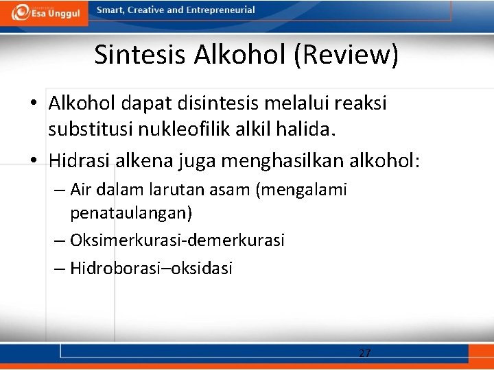 Sintesis Alkohol (Review) • Alkohol dapat disintesis melalui reaksi substitusi nukleofilik alkil halida. •