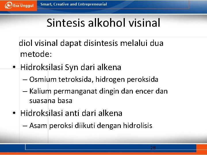 Sintesis alkohol visinal diol visinal dapat disintesis melalui dua metode: • Hidroksilasi Syn dari