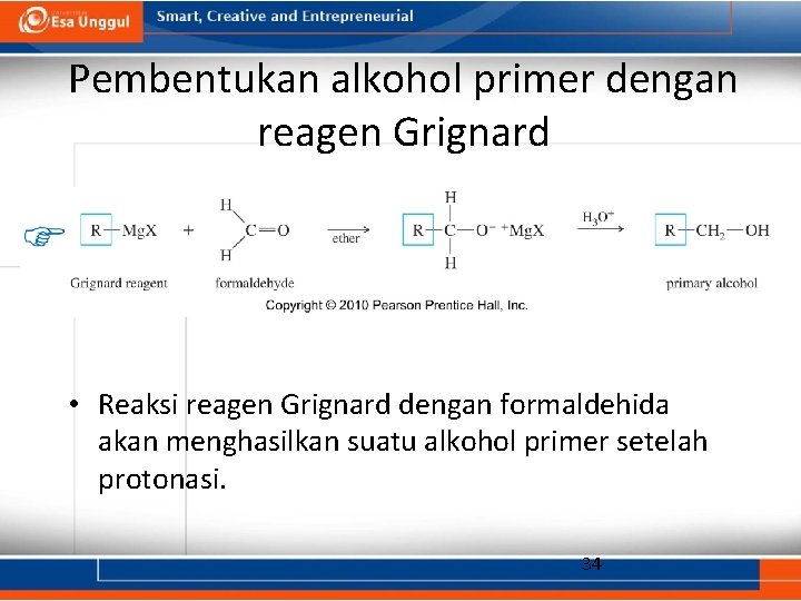 Pembentukan alkohol primer dengan reagen Grignard • Reaksi reagen Grignard dengan formaldehida akan menghasilkan