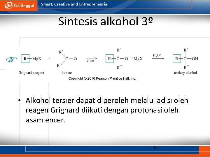 Sintesis alkohol 3º • Alkohol tersier dapat diperoleh melalui adisi oleh reagen Grignard diikuti