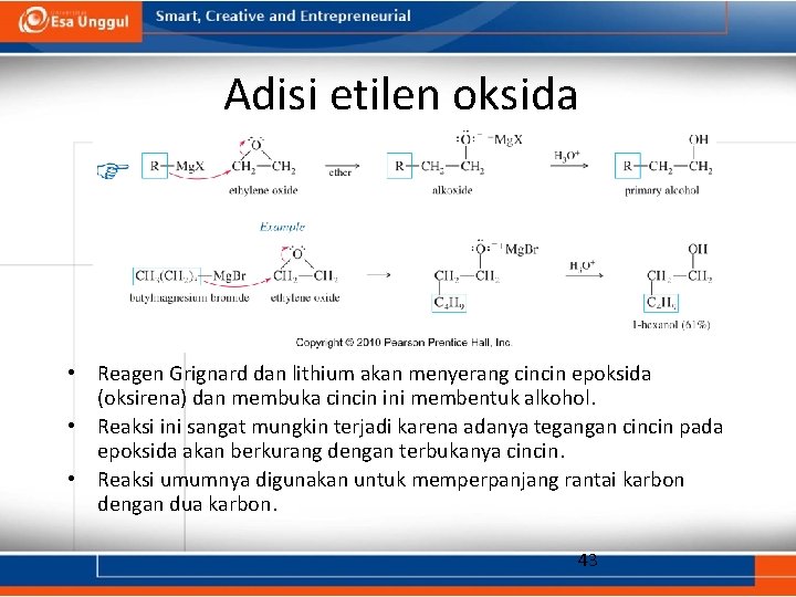 Adisi etilen oksida • Reagen Grignard dan lithium akan menyerang cincin epoksida (oksirena) dan