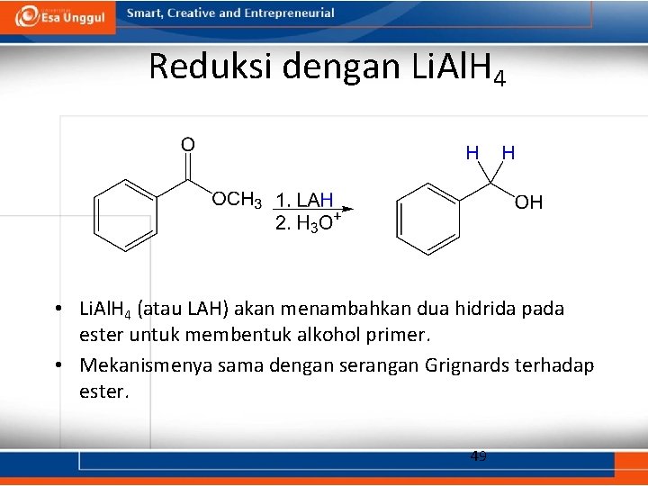 Reduksi dengan Li. Al. H 4 • Li. Al. H 4 (atau LAH) akan