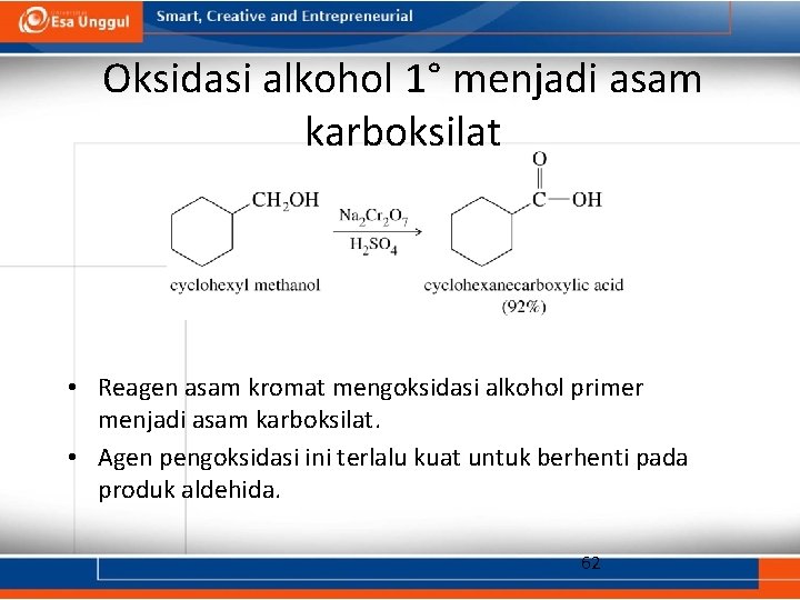 Oksidasi alkohol 1° menjadi asam karboksilat • Reagen asam kromat mengoksidasi alkohol primer menjadi