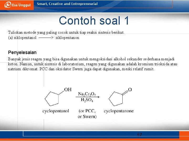 Contoh soal 1 Tuliskan metode yang paling cocok untuk tiap reaksi sintesis berikut. (a)