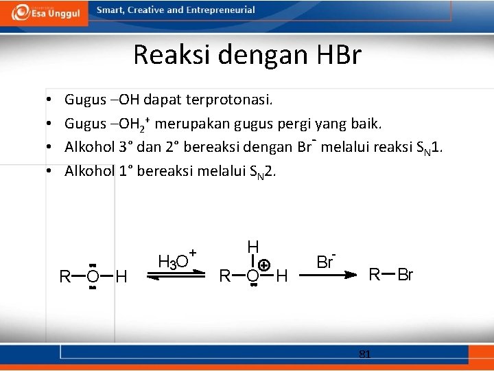 Reaksi dengan HBr • • Gugus –OH dapat terprotonasi. Gugus –OH 2+ merupakan gugus