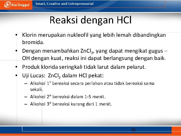 Reaksi dengan HCl • Klorin merupakan nukleofil yang lebih lemah dibandingkan bromida. • Dengan