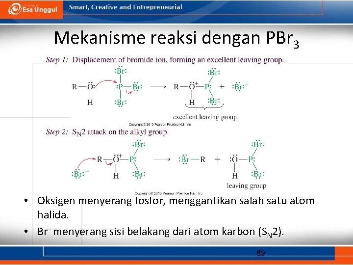 Mekanisme reaksi dengan PBr 3 • Oksigen menyerang fosfor, menggantikan salah satu atom halida.